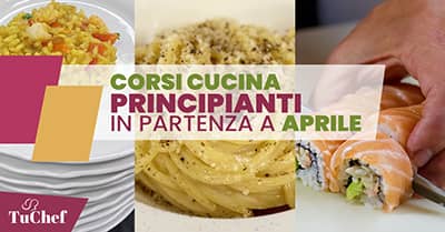 I corsi per pincipianti di TuChef del mese di aprile 2026