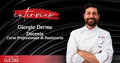 Lo Chef si racconta: l'intervista al nostro Pastry Chef Giorgio Derme