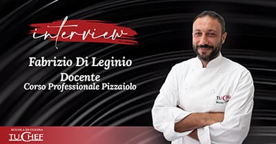 Lo Chef si racconta: l'intervista al Maestro Pizzaiolo Fabrizio Di Leginio