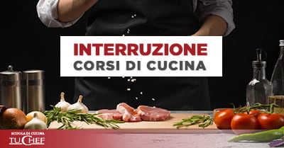 Interruzione corsi di cucina in presenza della scuola TuChef.