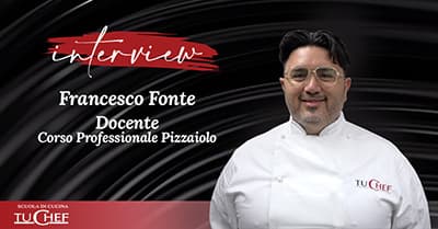 Lo Chef si racconta: l’intervista a Francesco Fonte docente della scuola TuChef